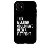 Carcasa para iPhone 11 Coworker Email This Meeting Could Have Been Fist a Fight