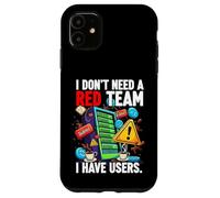 Carcasa para iPhone 11 Cybersecurity Humor I Don't Need A Red Team Users