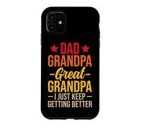 Carcasa para iPhone 11 Dad Grandpa Great Grandpa I Just Keep Getting Better
