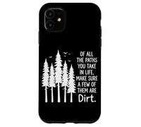Carcasa para iPhone 11 De Todos los Caminos Que Tomas en la Vida, asegúrate de Que Algunos Sean Tierra