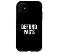 Carcasa para iPhone 11 Defund PAC's - Stop Political Action Committees