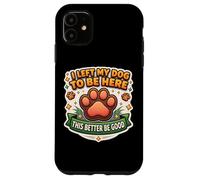 Carcasa para iPhone 11 Dejé a mi Perro para Estar aquí, Esto es Mejor Que Sea Bueno, Divertido y Divertido para el Propietario