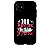 Carcasa para iPhone 11 Demasiado bendecida para Estar estresada mamá