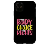 Carcasa para iPhone 11 Derechos de la Mujer Mi Cuerpo Mi elección Mis Derechos Pro Choice