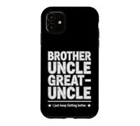 Carcasa para iPhone 11 Dicho Divertido Just Keep Getting Better Brother Uncle