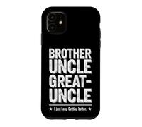 Carcasa para iPhone 11 Dicho Divertido Just Keep Getting Better Brother Uncle