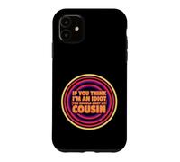 Carcasa para iPhone 11 Dicho Divertido si Piensas Idiota deberías Conocer a mi Primo