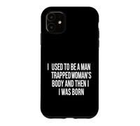 Carcasa para iPhone 11 Dicho sarcástico Hombre Usado atrapó Cuerpo de Mujer y Luego fue