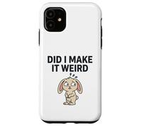 Carcasa para iPhone 11 Did I Make It Weird Awkward Bunny Camiseta de Humor introvertido