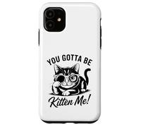 Carcasa para iPhone 11 Diseño Divertido de Gato You Gotta Be Kitten Me