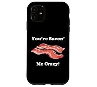 Carcasa para iPhone 11 Divertida Novedad You'Re Bacon' Me Crazy Tocino