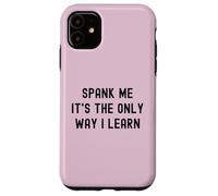 Carcasa para iPhone 11 Divertido BDSM Spank Me Only Way Voy a Aprender Kinky Sumisa