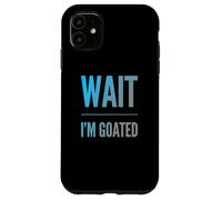 Carcasa para iPhone 11 Divertido diseño de Texto de Wait I'm Goated Funny Goated Significado
