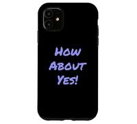 Carcasa para iPhone 11 Divertido Humor Texto Divertido para La Gente Gracioso Di Sí Qué Tal Sí
