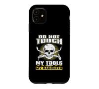 Carcasa para iPhone 11 Do Not Touch Tools Or My Daughter Welder Welding Welders