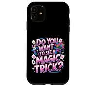 Carcasa para iPhone 11 Do You Want To See A Magic Trick -
