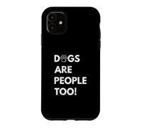 Carcasa para iPhone 11 Dogs Are People Too Funny Dog