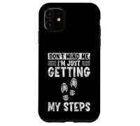 Carcasa para iPhone 11 Don't Mind Me I'm Just Getting My Steps Walking Health -