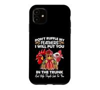 Carcasa para iPhone 11 Don't Ruffle My Feathers I Will Put You Chickens Funny