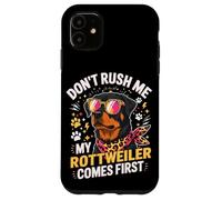 Carcasa para iPhone 11 Don't Rush Me My Rottweiler Comes First