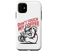 Carcasa para iPhone 11 Dont Touch My Coffee Propietario De Un Bulldog Aficionado Al