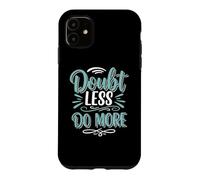 Carcasa para iPhone 11 Doubt Less, Do SloganInspirational Motivation Typography
