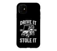 Carcasa para iPhone 11 Drive It Like You Stole It - Golfista Divertido Golf Hombres Golf