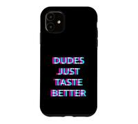 Carcasa para iPhone 11 Dudes Just Taste Better Gay Men Pride Ally LGBTQ Humor