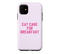 Carcasa para iPhone 11 Eat Cake for Breakfast Funny Food Quotes Foodies Sweet Tooth