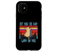 Carcasa para iPhone 11 Eff You See Kay Why Oh You Erizo