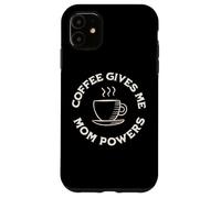 Carcasa para iPhone 11 El café me da mamá Poderes Divertido Amante del café día de la Madre