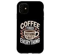 Carcasa para iPhone 11 El café no arregla Nada más Que Todo los Amantes de la cafeína Divertido