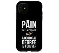 Carcasa para iPhone 11 El Dolor es Temporal Un doctorado es para Siempre un doctorado Graduado