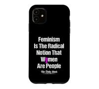 Carcasa para iPhone 11 El Feminismo es la noción Radical de Que Las Mujeres Son Personas