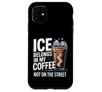 Carcasa para iPhone 11 El Hielo Pertenece a mi café, no en la Calle