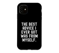 Carcasa para iPhone 11 el Mejor Consejo Que he Recibido fue de mí Mismo Witty Wisdom