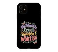 Carcasa para iPhone 11 El Mundo es Cruel por lo Tanto no seré