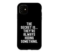 Carcasa para iPhone 11 el Secreto es Que Siempre están ocultando Algo Ingenioso
