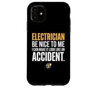 Carcasa para iPhone 11 Electrician Be Nice to Me I Can Make It Look Like Accident