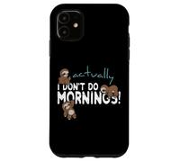 Carcasa para iPhone 11 En Realidad no Hago mañanas Divertido Lindo Perezoso