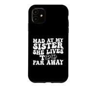 Carcasa para iPhone 11 Enfadada con mi Hermana, Vive Demasiado lejos, Hermana Divertida
