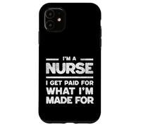 Carcasa para iPhone 11 Enfermera pagada por mi vocación y Amor Apasionado mi Trabajo