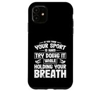 Carcasa para iPhone 11 Equipo de natación Piensa Que tu Deporte es difícil, hazlo conteniendo la respiración Nadar