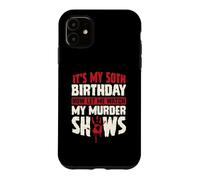 Carcasa para iPhone 11 Es mi cumpleaños número 50 Ahora déjame Ver mis programas de Asesinato