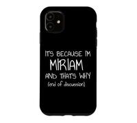 Carcasa para iPhone 11 Es Porque Soy Miriam y por eso Nombre Divertido