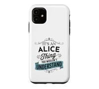 Carcasa para iPhone 11 Es una Cosa de Alice Que no entenderías el Nombre Divertido de Alice