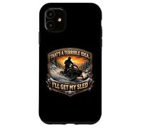 Carcasa para iPhone 11 Esa es una Idea Terrible. Obtendré mi Broma sobre Motos de Nieve con Trineo