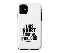 Carcasa para iPhone 11 Esta Camisa me costó $100,000 Humor Divertido por Dinero