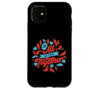 Carcasa para iPhone 11 Estamos Todos Juntos en Esto: Diseña una Unidad inspiradora