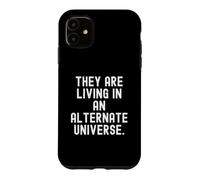 Carcasa para iPhone 11 están viviendo en un Universo Alternativo Witty Observational